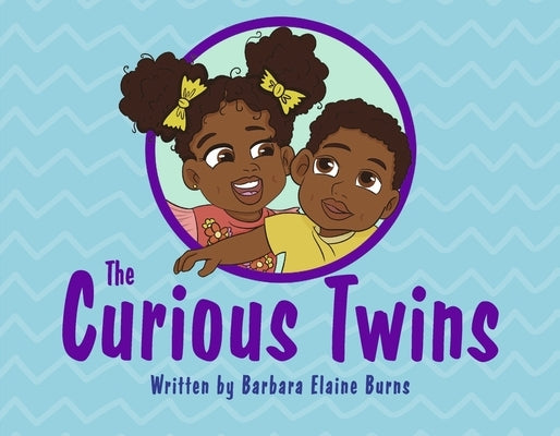 The Curious Twins: Volume 1 by Burns, Barbara Elaine