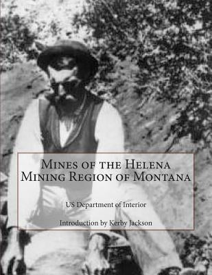 Mines of the Helena Mining Region of Montana Paperback Createspace Independent Publishing Platform