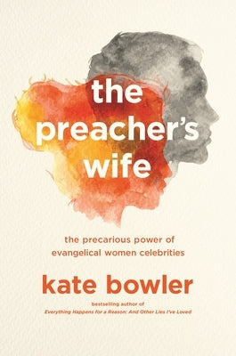 The Preacher's Wife: The Precarious Power of Evangelical Women Celebrities Princeton University Press
