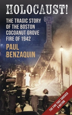 Holocaust!: The Shocking Story of the Boston Cocoanut Grove Fire Paperback Echo Point Books & Media, LLC