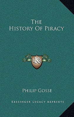 The History Of Piracy by Gosse, Philip