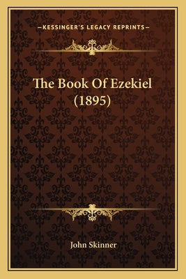 The Book Of Ezekiel (1895) by Skinner, John