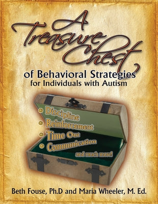A Treasure Chest of Behavioral Strategies for Individuals with Autism by Fouse, Beth