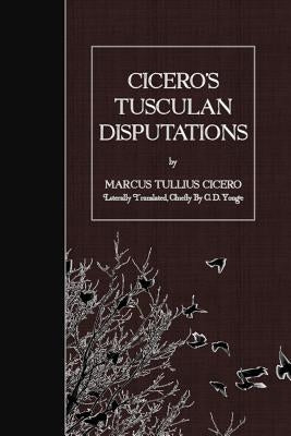 Cicero's Tusculan Disputations by Yonge, C. D.