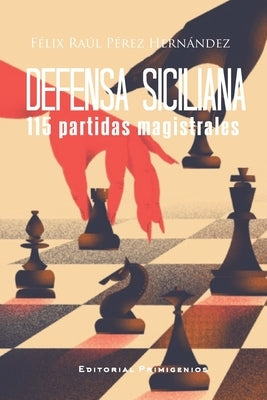 Defensa siciliana, 115 partidas magistrales by Domínguez, Leinier