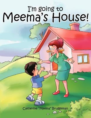 I'm going to Meema's House! by Bruggeman, Catherine