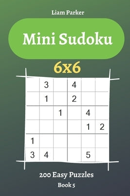 Mini Sudoku - 200 Easy Puzzles 6x6 (book 5) Paperback Independently Published