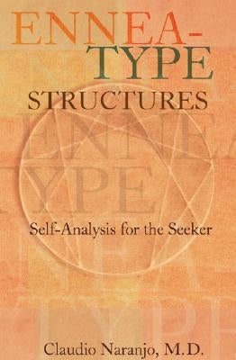 Ennea-type Structures: Self-Analysis for the Seeker by Naranjo, Claudio