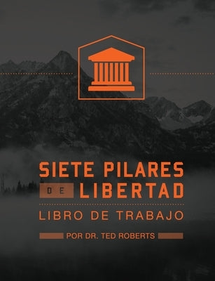 Siete Pillares De Libertad by Roberts, Ted &. Diane