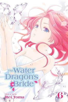 The Water Dragon's Bride, Vol. 6, 6 by Toma, Rei