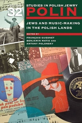 Polin: Studies in Polish Jewry Volume 32: Jews and Music-Making in the Polish Lands by Guesnet