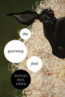The Yearning Feed by López, Manuel Paul