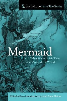 Mermaid and Other Water Spirit Tales From Around the World by Heiner, Heidi Anne