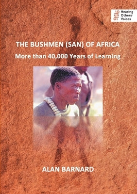 The Bushmen (San) of Africa: More than 40,000 Years of Learning Paperback Hearing Others