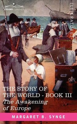 The Awakening of Europe, Book III of the Story of the World Paperback Cosimo Classics