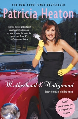 Motherhood and Hollywood by Heaton, Patricia