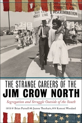 The Strange Careers of the Jim Crow North: Segregation and Struggle Outside of the South Paperback New York University Press