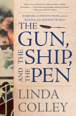 The Gun, the Ship, and the Pen: Warfare, Constitutions, and the Making of the Modern World Paperback Liveright Publishing Corporation