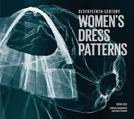 Seventeenth-Century Women's Dress Patterns, Book 1 by Tiramani, Jenny