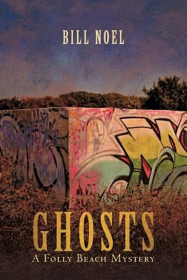 Ghosts: A Folly Beach Mystery by Noel, Bill