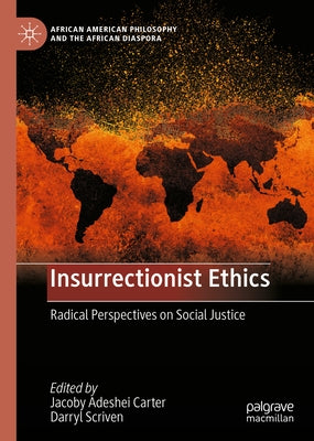 Insurrectionist Ethics: Radical Perspectives on Social Justice by Carter, Jacoby Adeshei