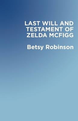 The Last Will & Testament of Zelda McFigg Paperback Black Lawrence Press, Inc.