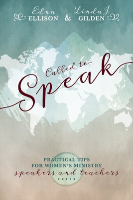 Called to Speak: Practical Tips for Women's Ministry Speakers and Teachers by Ellison, Edna