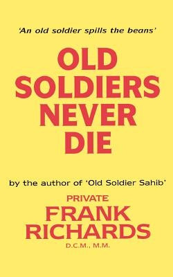 Old Soldiers Never Die. Paperback Naval & Military Press