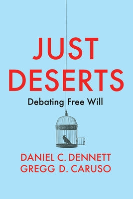Just Deserts: Debating Free Will by Dennett, Daniel C.