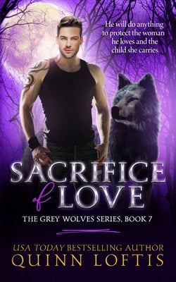 Sacrifice of Love: Book 7 of The Grey Wolves Series Paperback Createspace Independent Publishing Platform