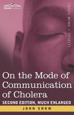 On the Mode of Communication of Cholera: Second Edition, Much Enlarged Paperback Cosimo Classics