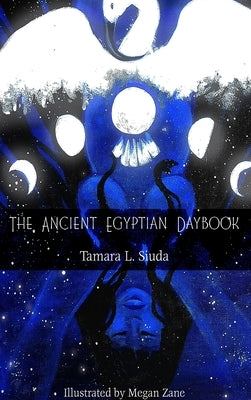 The Ancient Egyptian Daybook (HB) by Siuda, Tamara L.