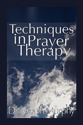 Techniques in Prayer Therapy by Murphy, Joseph