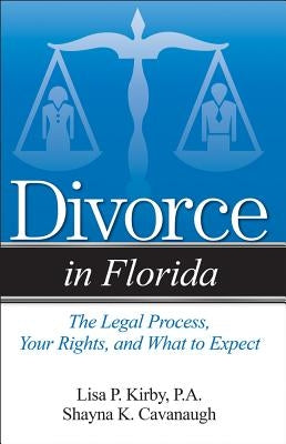 Divorce in Florida by Cavanaugh, Shayna K.