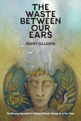 The Waste Between Our Ears Paperback Acres U.S.A., Inc.