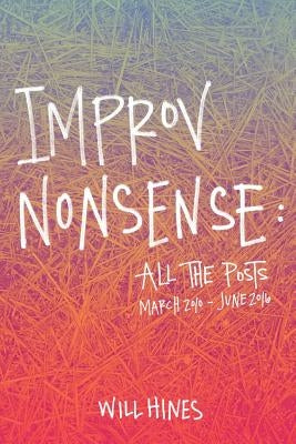 Improv Nonsense: All The Posts Paperback Pretty Great Publishing
