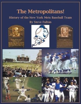 The Metropolitans! History of the New York Mets Baseball Team by Fulton, Steve