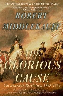 The Glorious Cause: The American Revolution, 1763-1789 Oxford University Press, USA