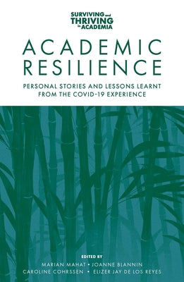 Academic Resilience: Personal Stories and Lessons Learnt from the Covid-19 Experience by Mahat, Marian