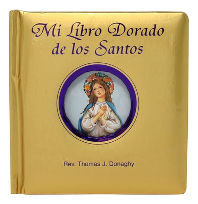 Mi Libro Dorado de Los Santos by Donaghy, Thomas J.