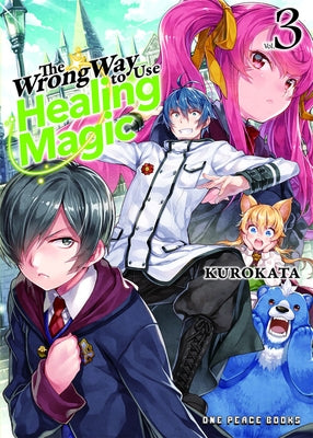 The Wrong Way to Use Healing Magic Volume 3: Light Novel by Kurokata