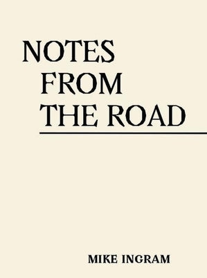Notes from the Road by Ingram, Mike