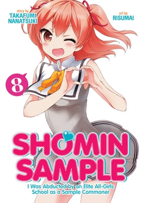 Shomin Sample: I Was Abducted by an Elite All-Girls School as a Sample Commoner Vol. 8 by Takafumi, Nanatsuki