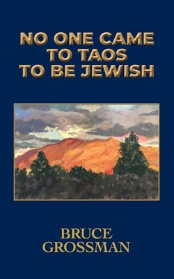 No One Came to Taos to Be Jewish Paperback Nighthawk Press