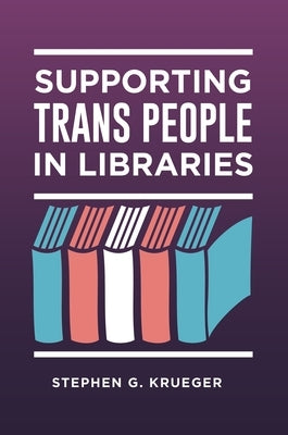 Supporting Trans People in Libraries Paperback Bloomsbury Publishing PLC