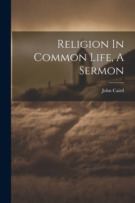 Religion In Common Life, A Sermon Paperback Legare Street Press