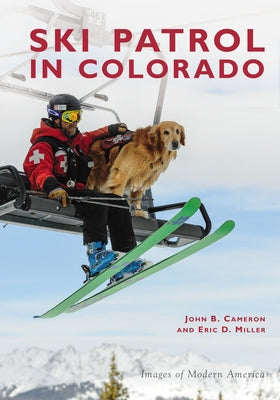 Ski Patrol in Colorado Paperback Arcadia Publishing (SC)