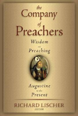 The Company of Preachers: Wisdom on Preaching, Augustine to the Present Paperback William B. Eerdmans Publishing Company