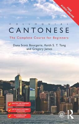 Colloquial Cantonese: The Complete Course for Beginners by Bourgerie, Dana Scott