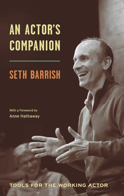 An Actor's Companion: Tools for the Working Actor by Barrish, Seth